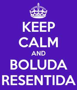 keep-calm-and-boluda-resentida-1